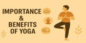 Importance & Benefits of Yoga