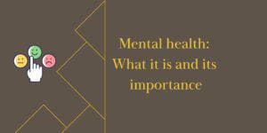 Mental health: What it is and its importance
