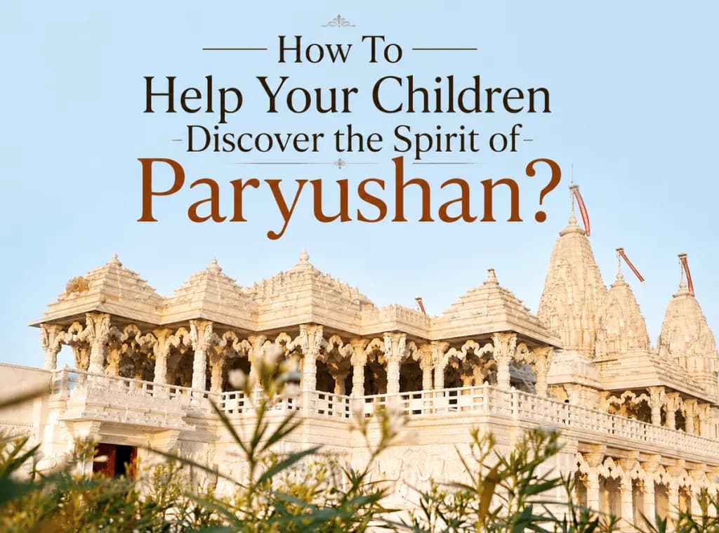 Here’s How To Help Your Children Discover the Spirit of Paryushan