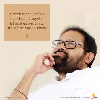 A book is not just few pages bound together, it has the strength to transform your outlook.