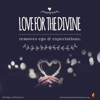 Love for the Divine removes ego & expectations.