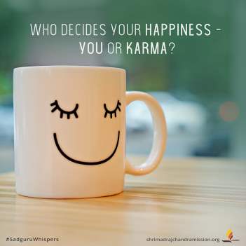 Who decides your happiness - you or karma?